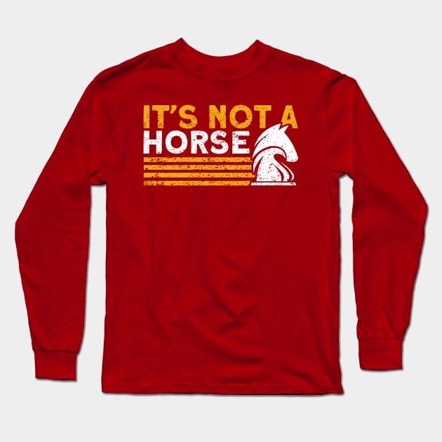 It's Not A Horse Chess Player Long Sleeve T-Shirt by Toeffishirts